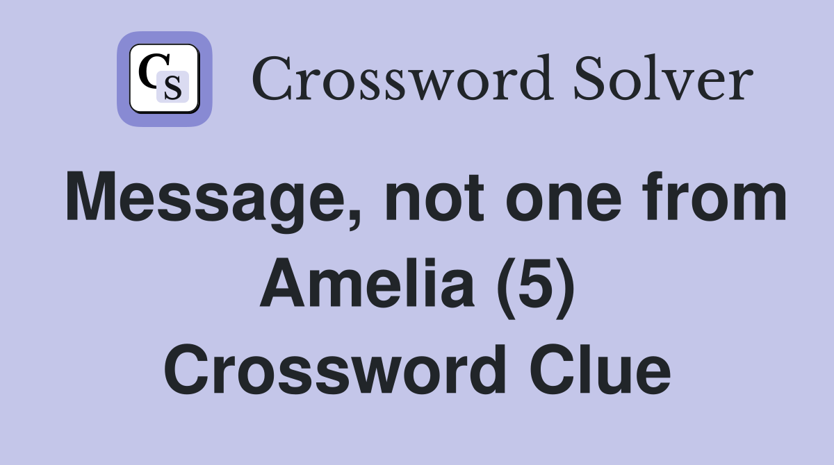 Message, not one from Amelia (5) Crossword Clue