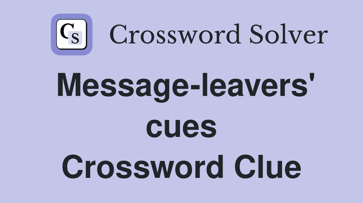 Message-leavers' cues Crossword Clue