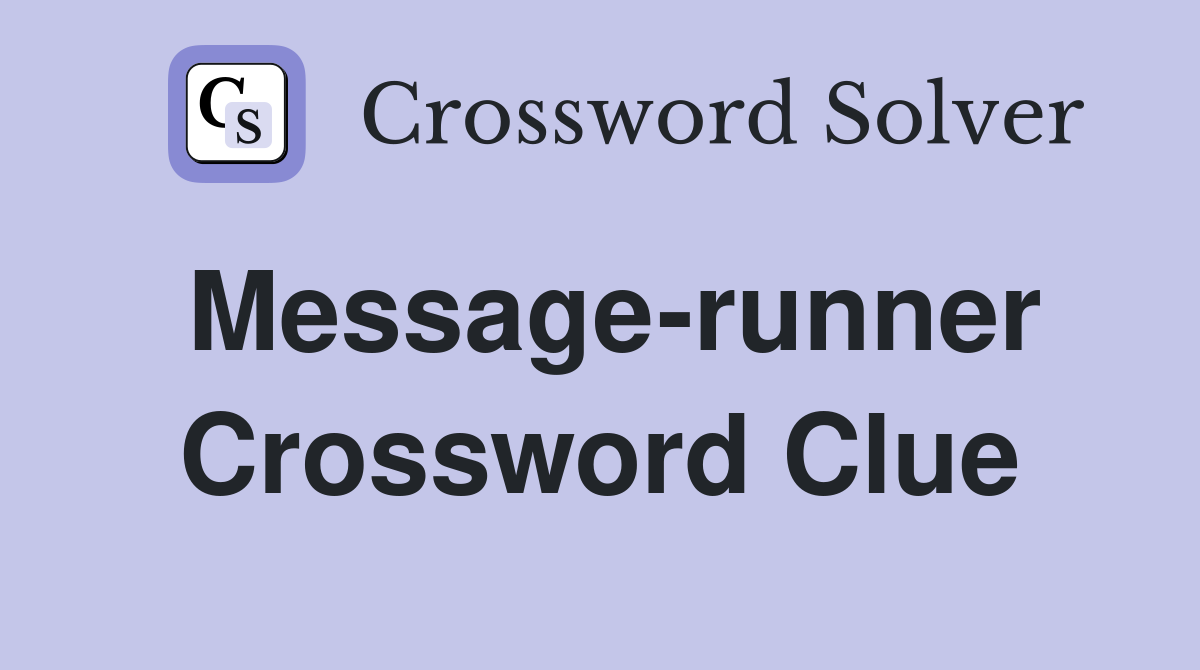 Message-runner Crossword Clue