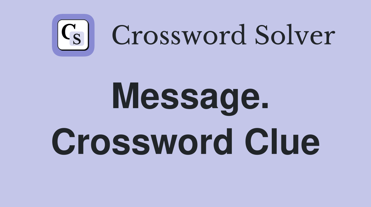 Message. Crossword Clue