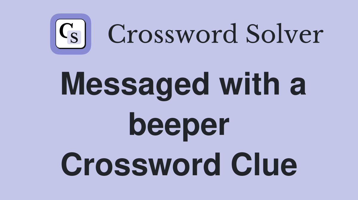 Messaged with a beeper Crossword Clue
