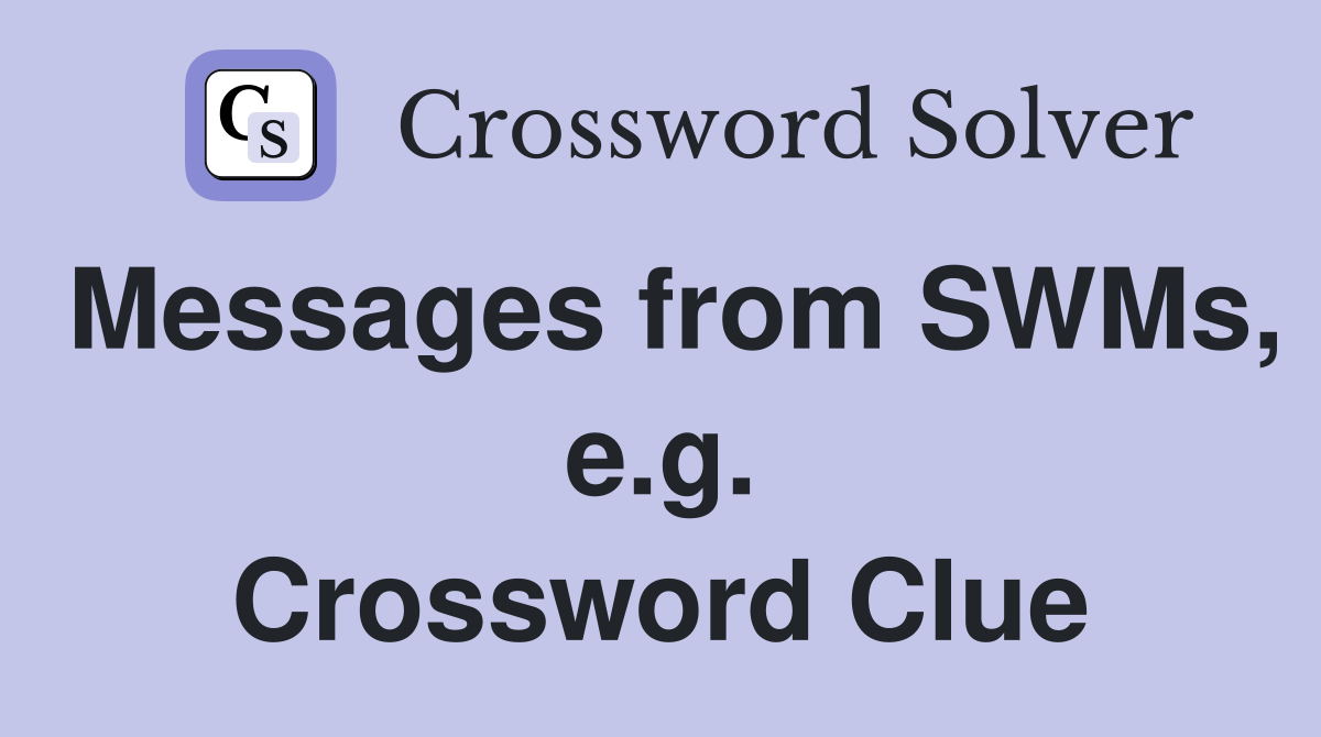 Messages from SWMs, e.g. Crossword Clue