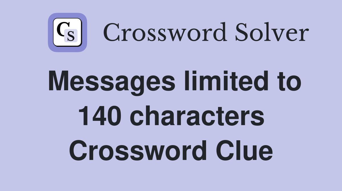 Messages limited to 140 characters Crossword Clue