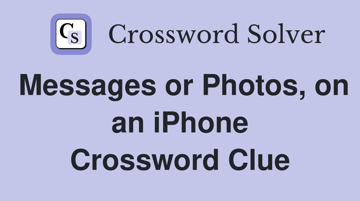 Messages or Photos, on an iPhone Crossword Clue