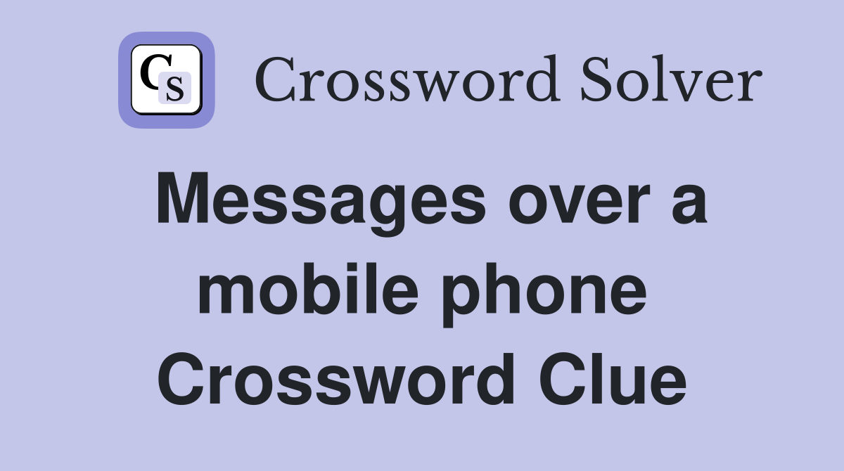 Messages over a mobile phone Crossword Clue