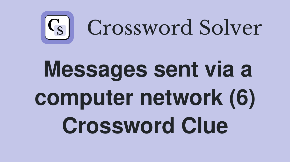 Messages sent via a computer network (6) Crossword Clue