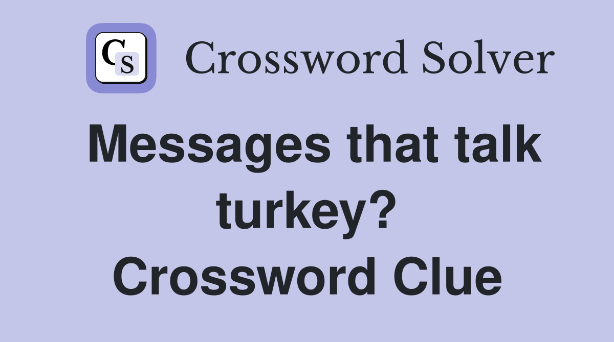 Messages that talk turkey? Crossword Clue