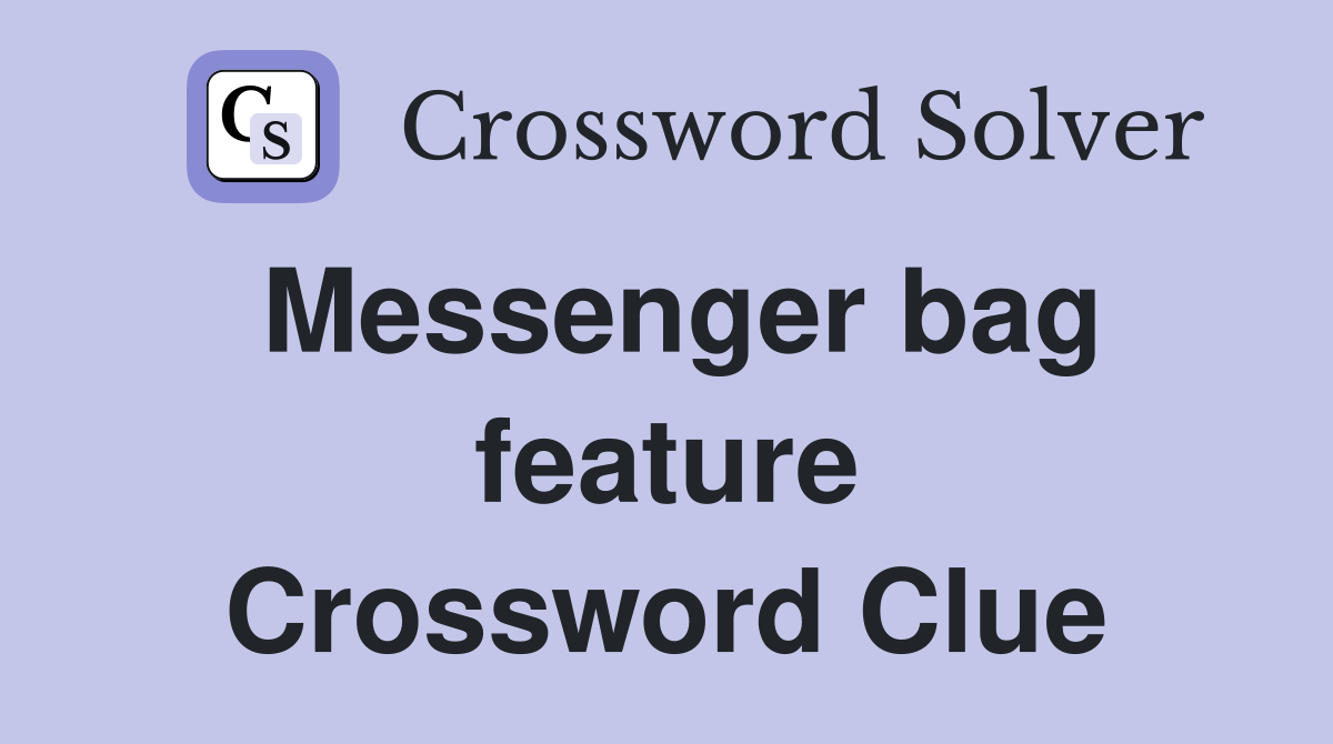 Messenger bag feature Crossword Clue