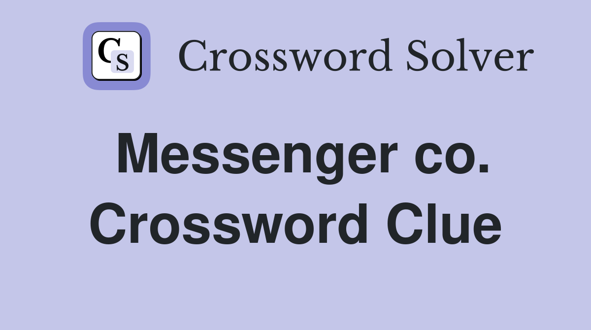 Messenger co. Crossword Clue