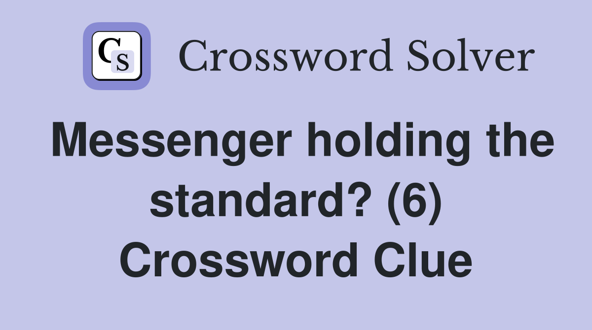 Messenger holding the standard? (6) Crossword Clue
