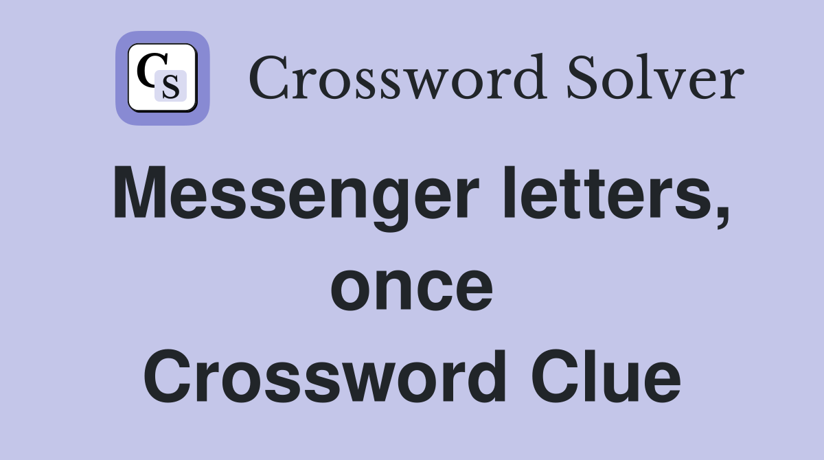 Messenger letters, once Crossword Clue