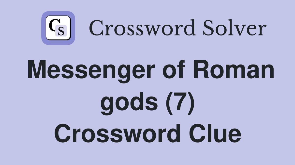 Messenger of Roman gods (7) Crossword Clue