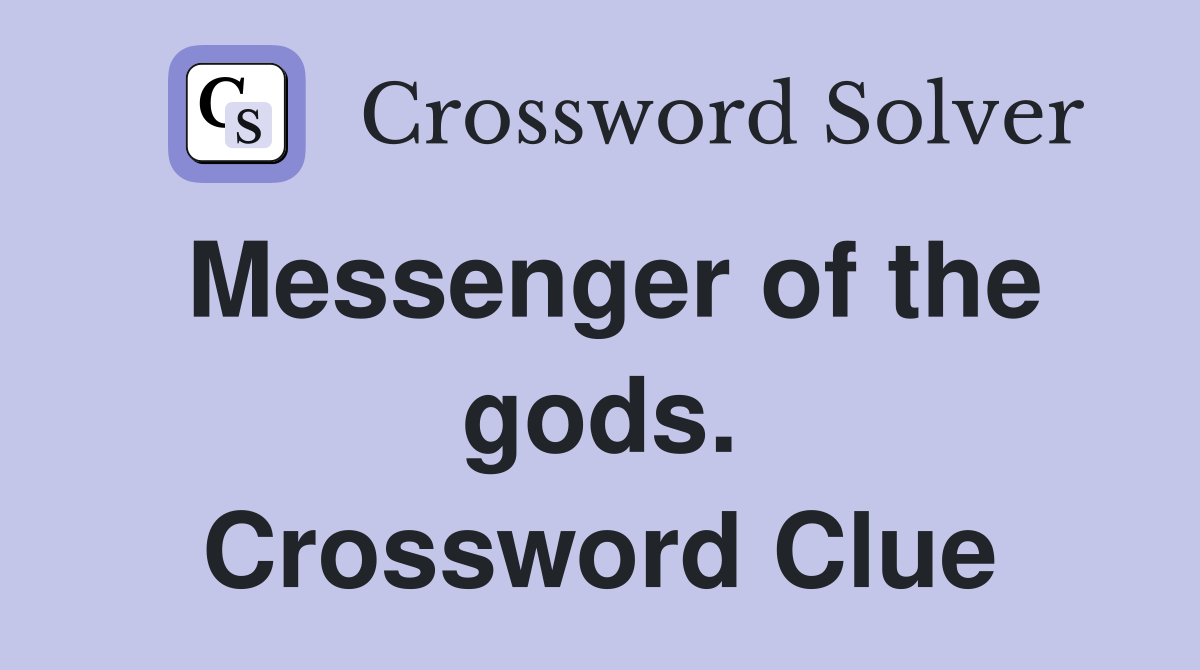 Messenger of the gods. Crossword Clue