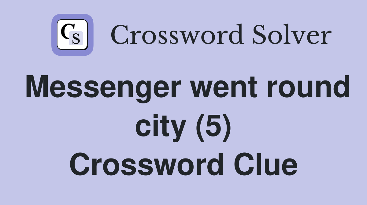 Messenger went round city (5) Crossword Clue