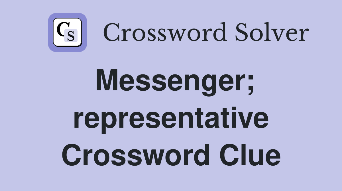 Messenger; representative Crossword Clue