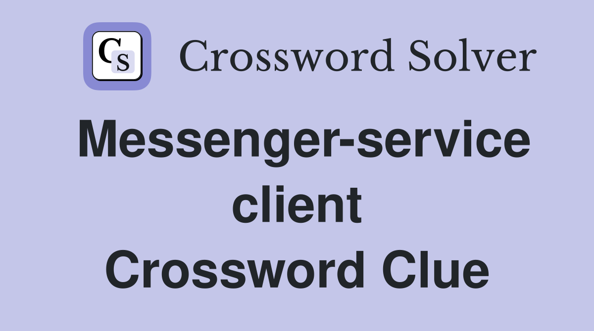 Messenger-service client Crossword Clue
