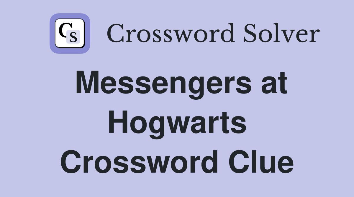 Messengers at Hogwarts Crossword Clue