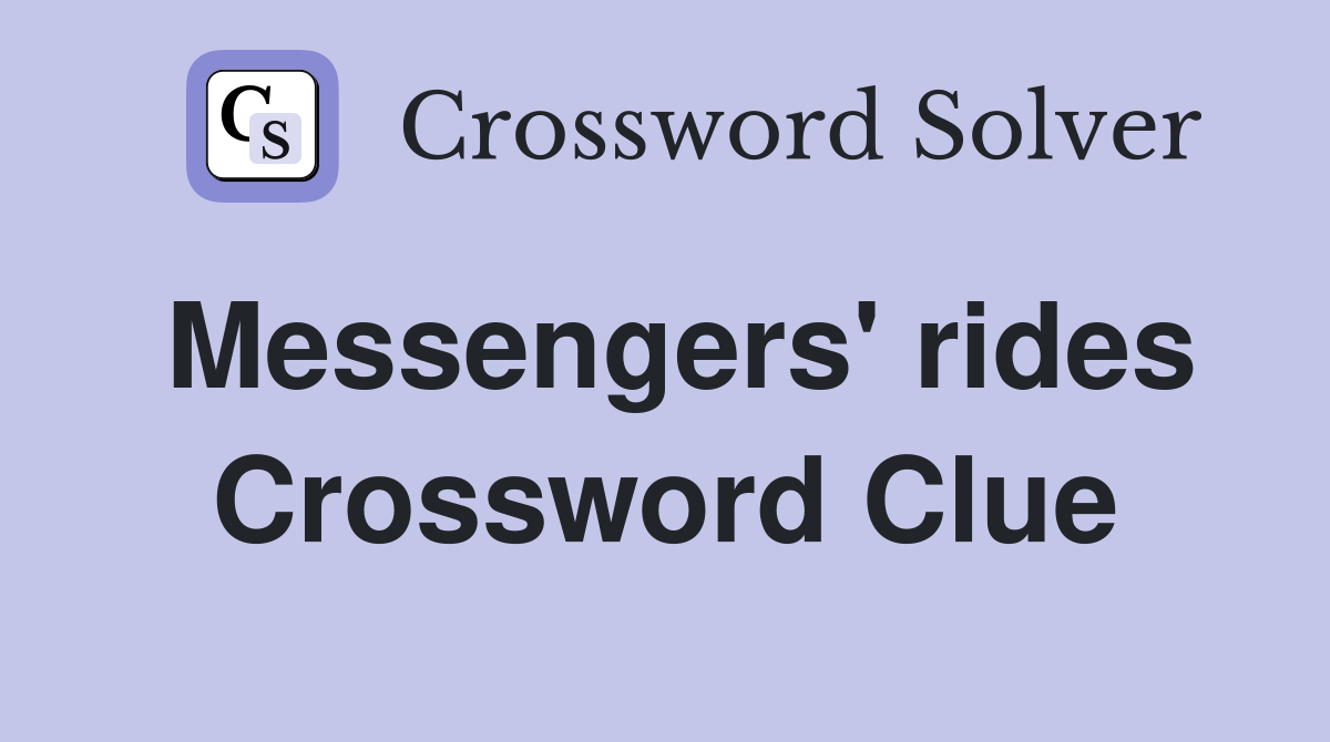 Messengers' rides Crossword Clue