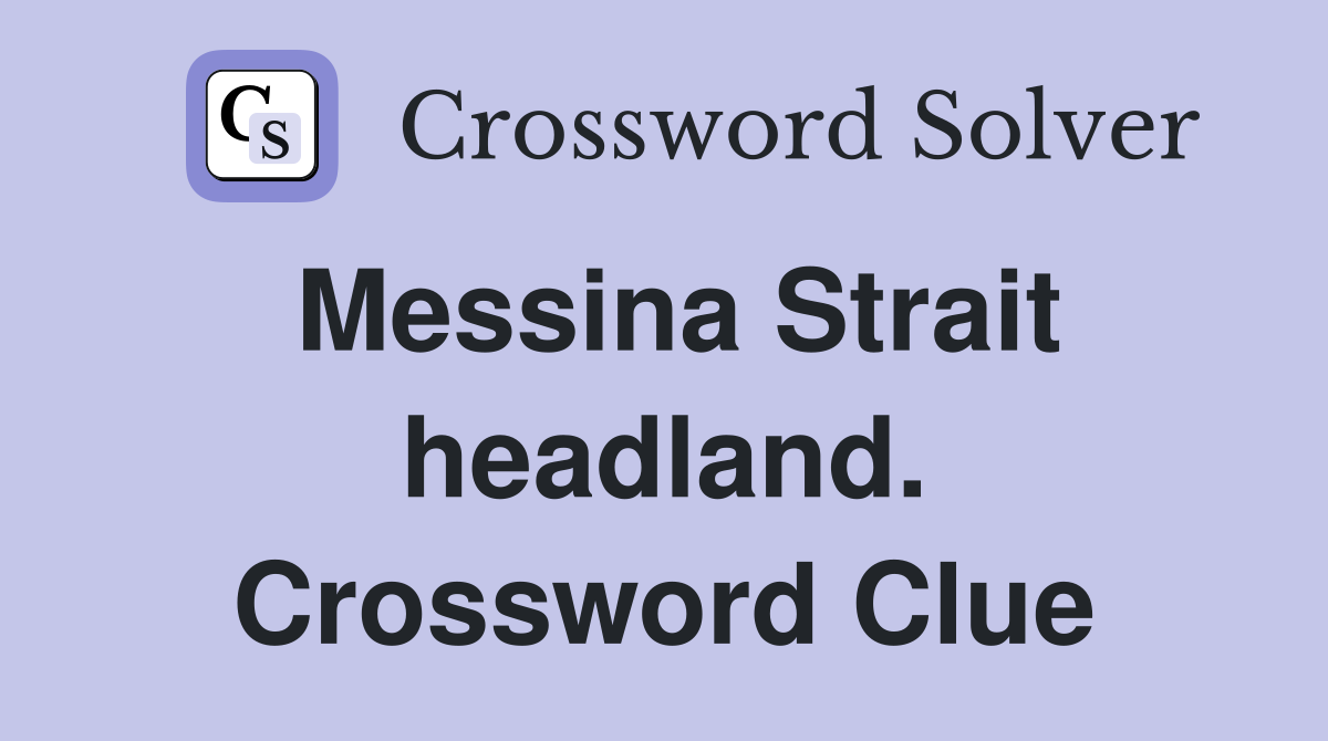 Messina Strait headland. Crossword Clue