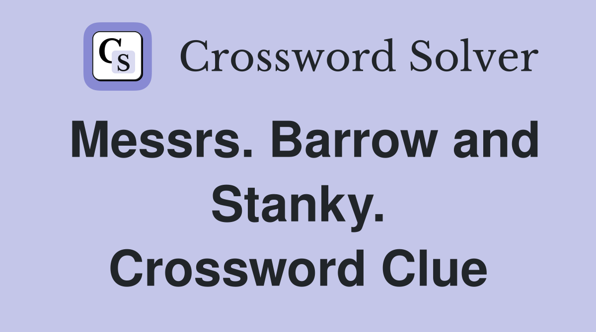 Messrs. Barrow and Stanky. Crossword Clue