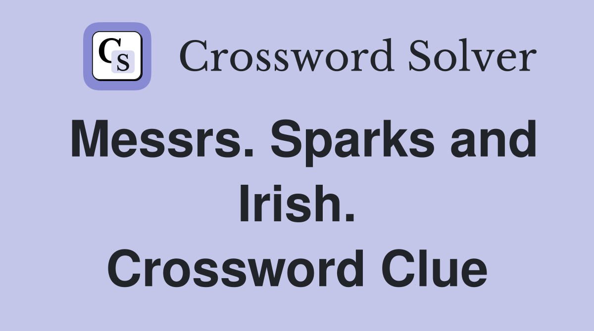 Messrs. Sparks and Irish. Crossword Clue