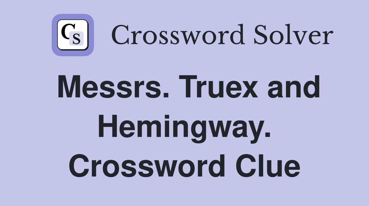 Messrs. Truex and Hemingway. Crossword Clue