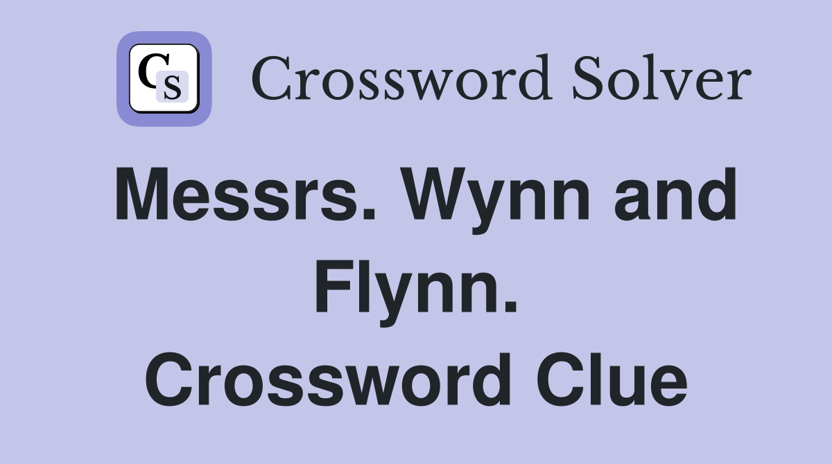 Messrs. Wynn and Flynn. Crossword Clue