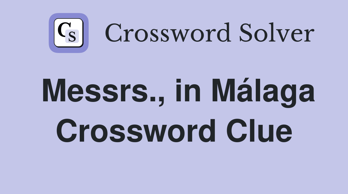 Messrs., in Málaga Crossword Clue