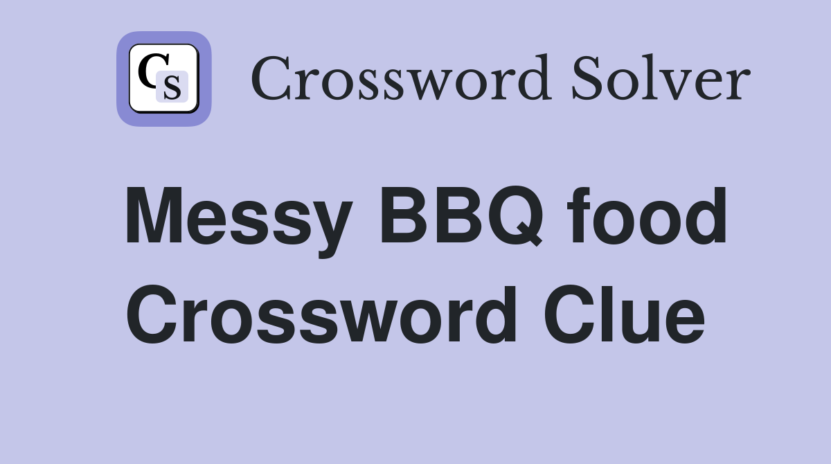 Messy BBQ food Crossword Clue