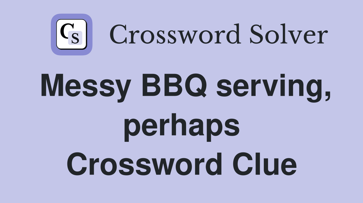 Messy BBQ serving, perhaps Crossword Clue