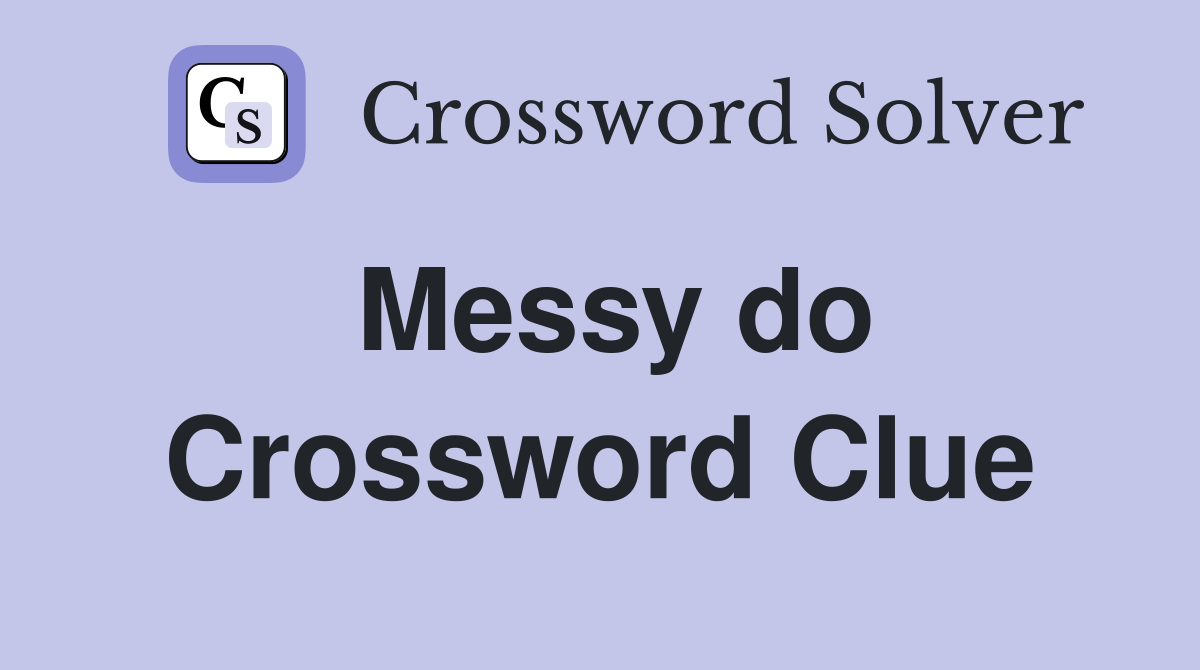 Messy do Crossword Clue