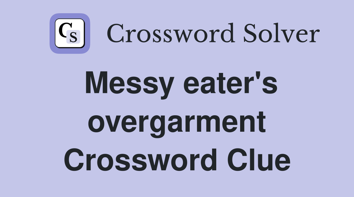 Messy eater's overgarment Crossword Clue