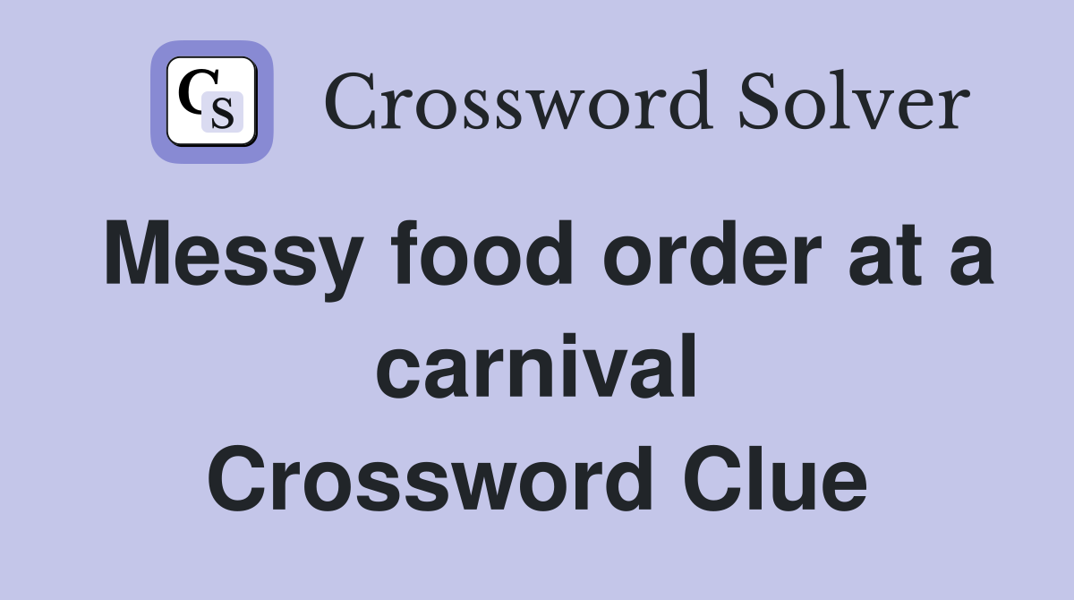 Messy food order at a carnival Crossword Clue
