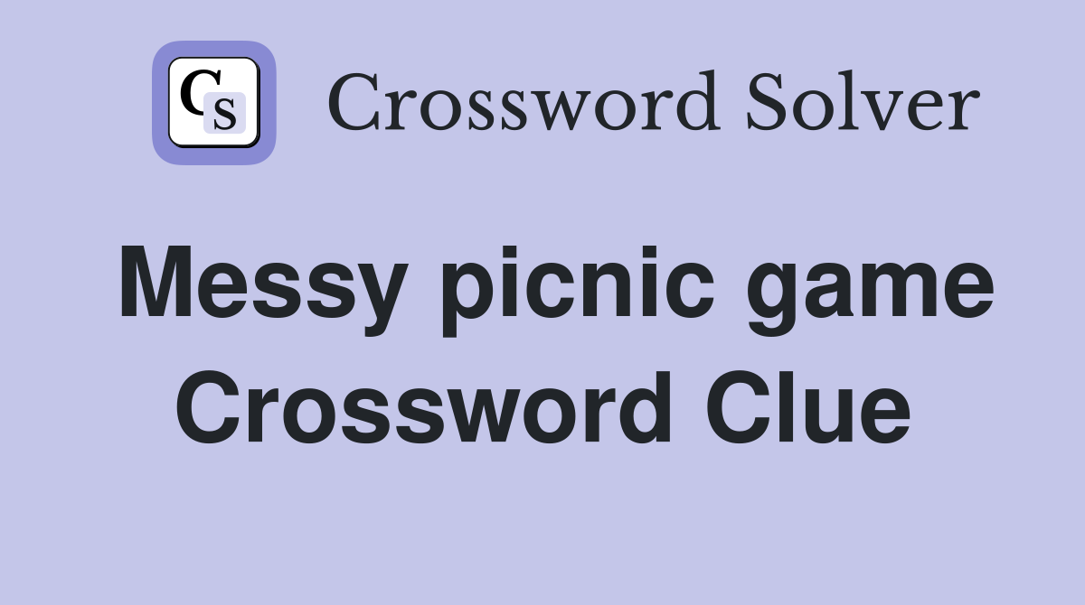 Messy picnic game Crossword Clue