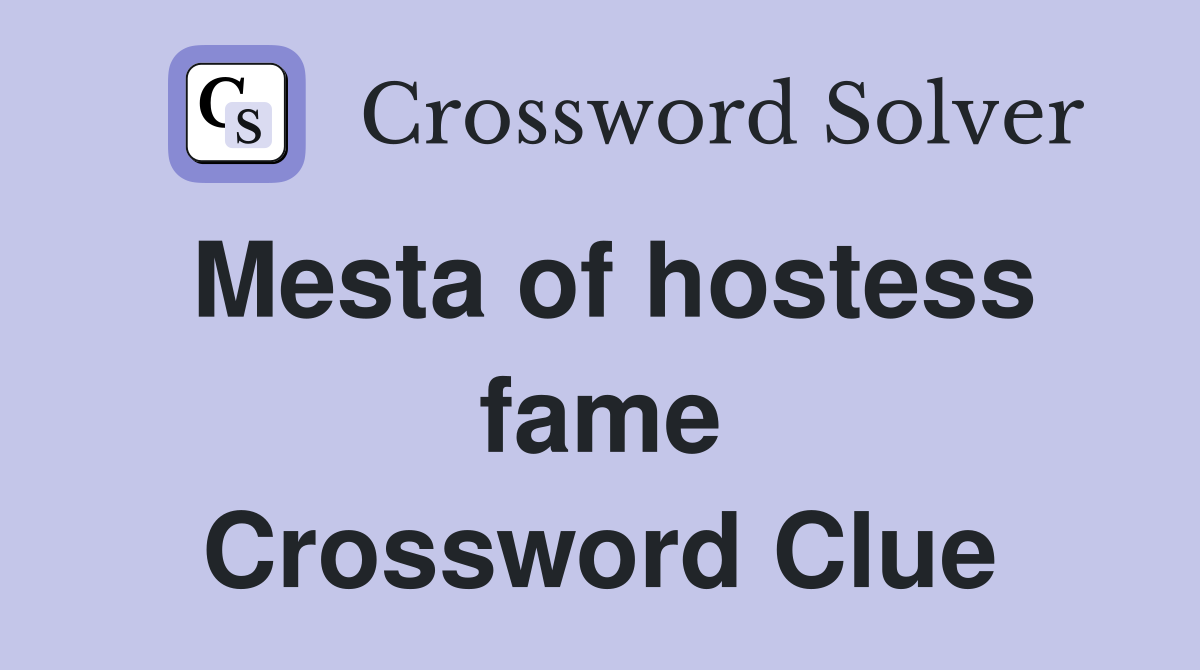 Mesta of hostess fame Crossword Clue