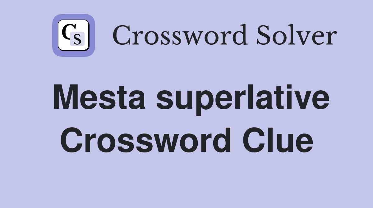 Mesta superlative Crossword Clue