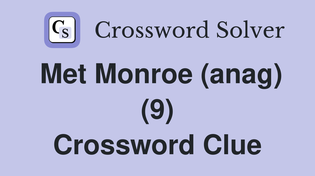 Met Monroe (anag) (9) Crossword Clue