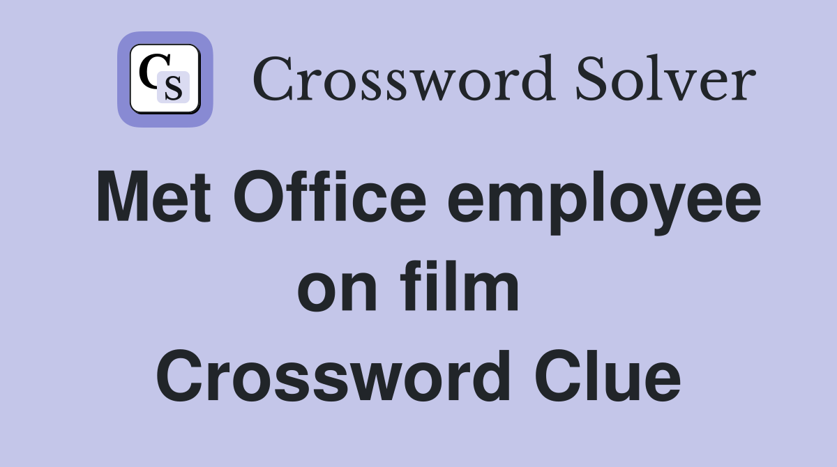 Met Office employee on film  Crossword Clue
