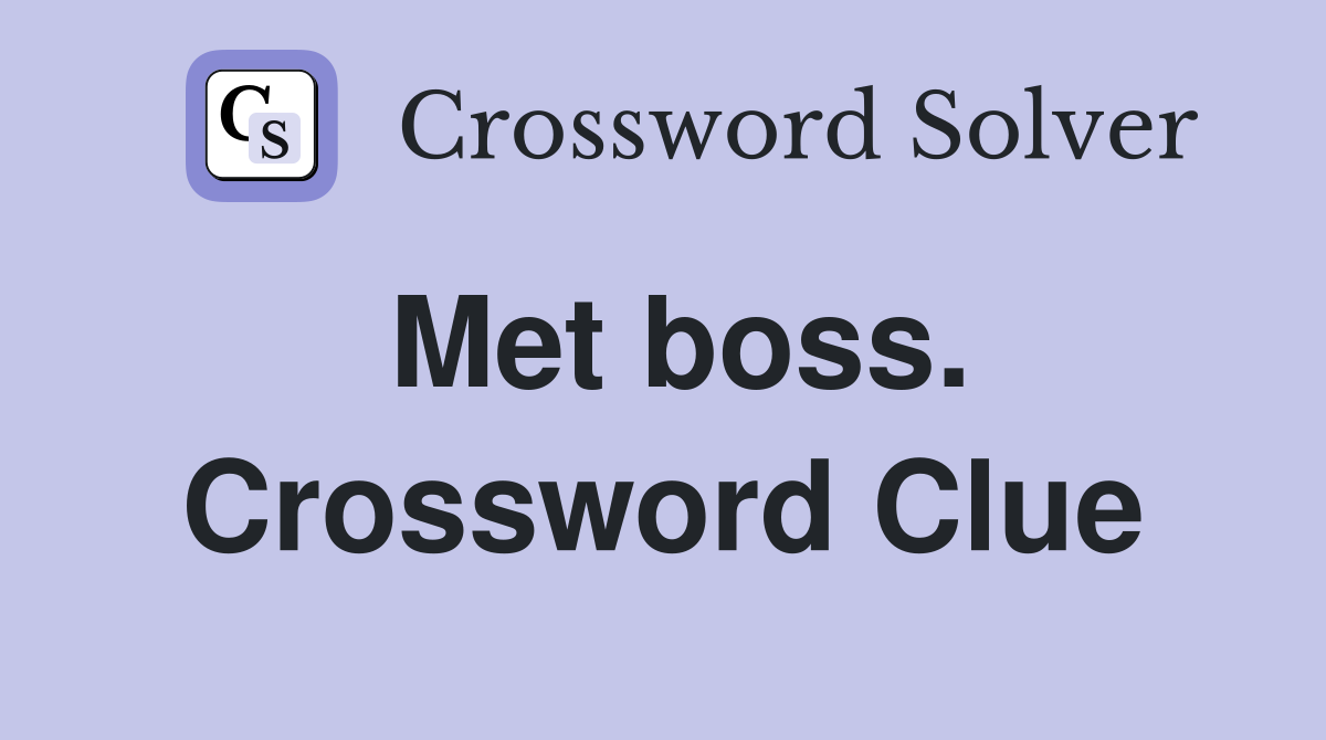 Met boss. Crossword Clue