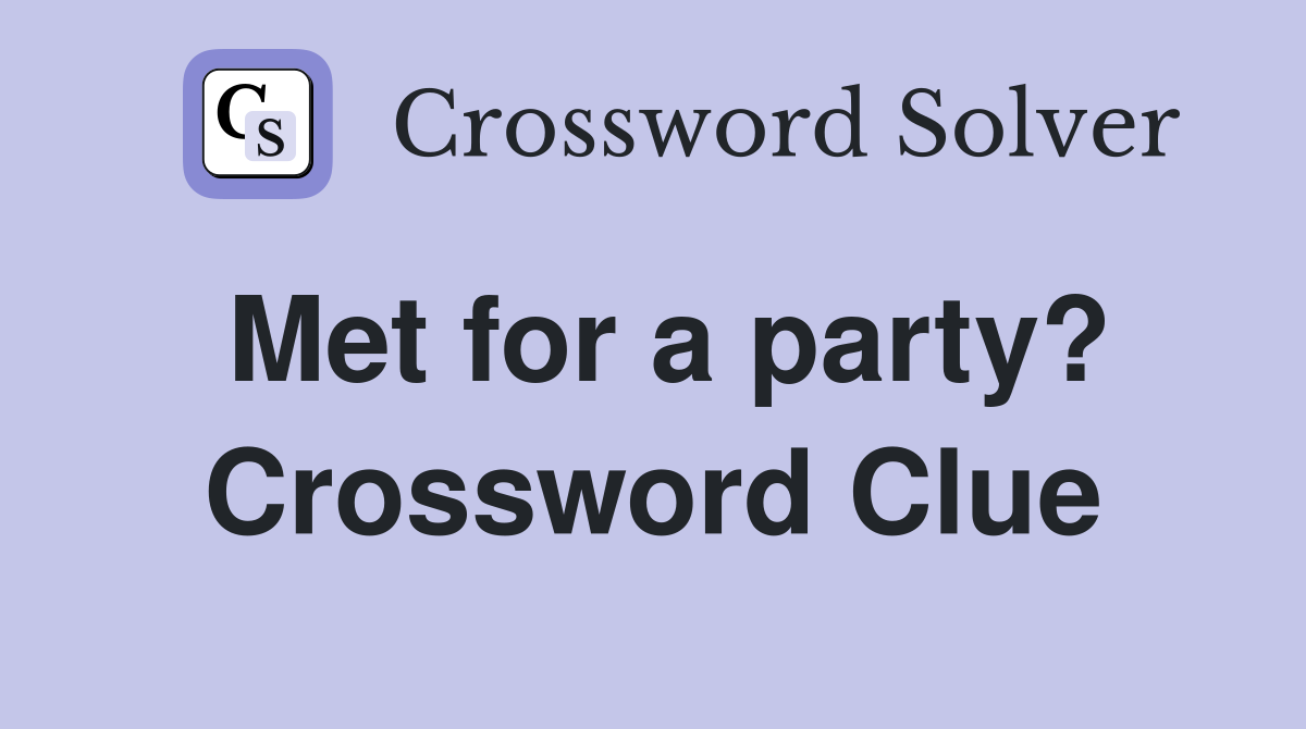 Met for a party? Crossword Clue