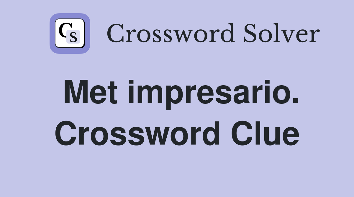 Met impresario. Crossword Clue