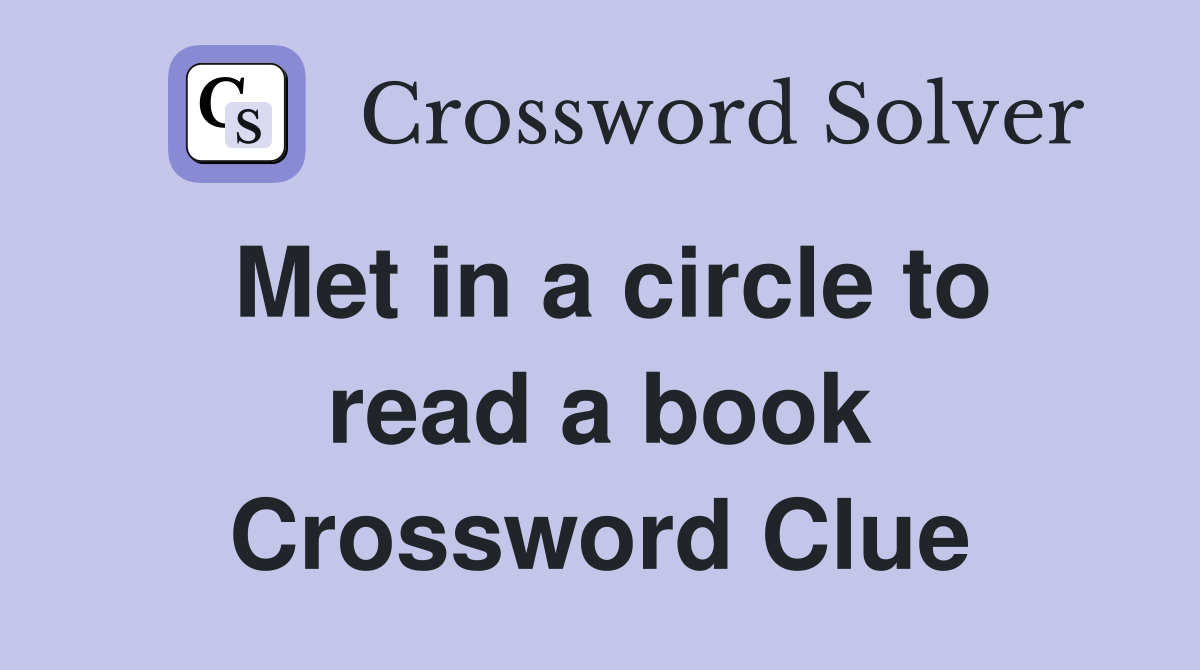 Met in a circle to read a book Crossword Clue
