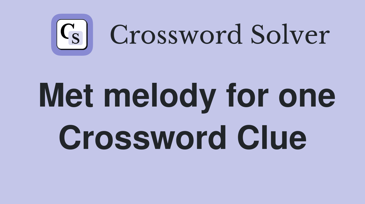 Met melody for one Crossword Clue