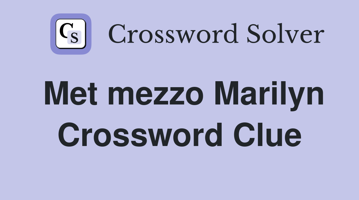 Met mezzo Marilyn Crossword Clue