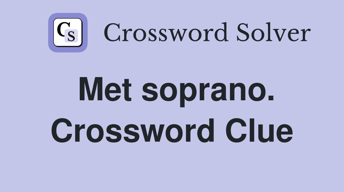 Met soprano. Crossword Clue