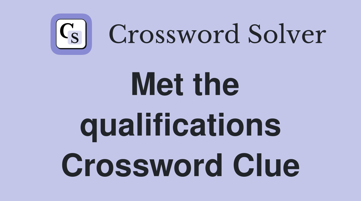 Met the qualifications Crossword Clue