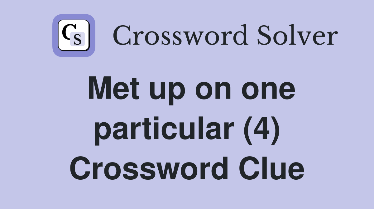 Met up on one particular (4) Crossword Clue