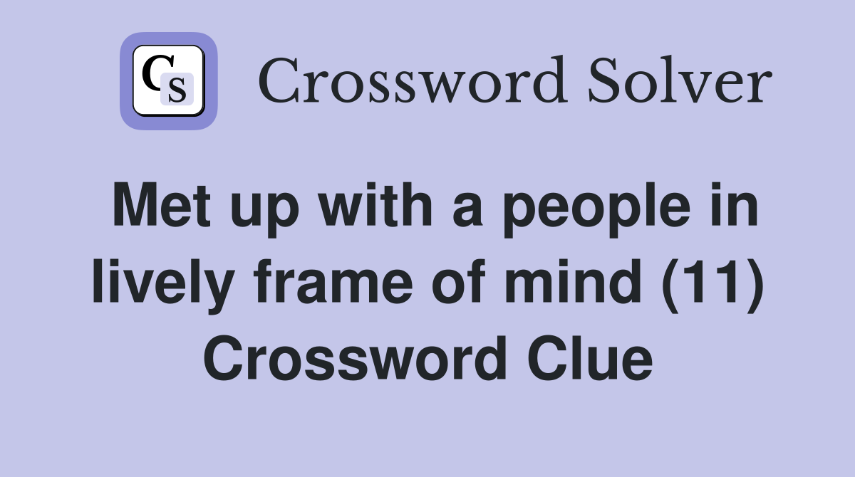 Met up with a people in lively frame of mind (11) Crossword Clue