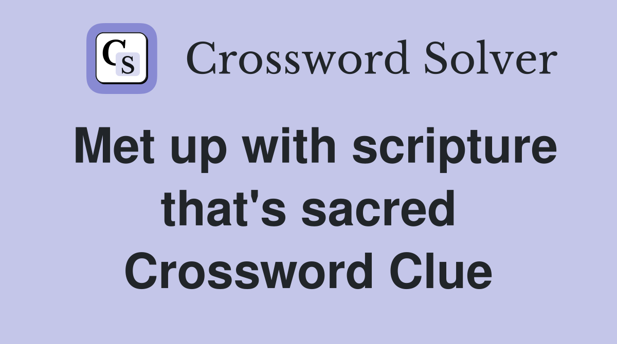Met up with scripture that's sacred Crossword Clue