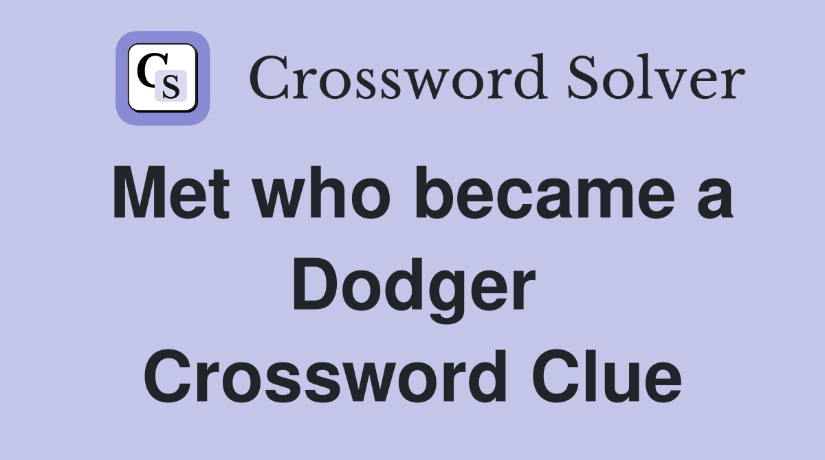 Met who became a Dodger Crossword Clue